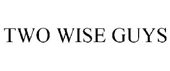 TWO WISE GUYS