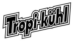 TROPI-KÜHL