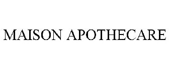 MAISON APOTHECARE