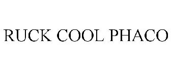 RUCK COOL PHACO