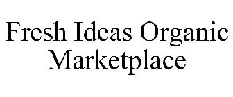 FRESH IDEAS ORGANIC MARKETPLACE