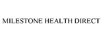 MILESTONE HEALTH DIRECT