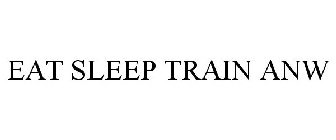 EAT SLEEP TRAIN ANW