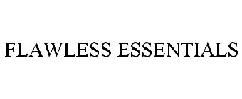 FLAWLESS ESSENTIALS
