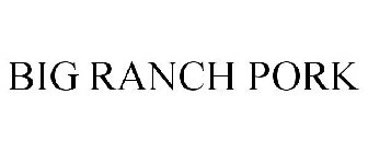 BIG RANCH PORK