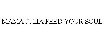 MAMA JULIA FEED YOUR SOUL