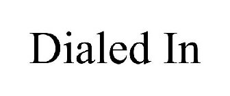 DIALED IN