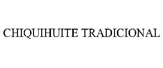 CHIQUIHUITE TRADICIONAL