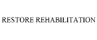 RESTORE REHABILITATION