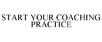 START YOUR COACHING PRACTICE