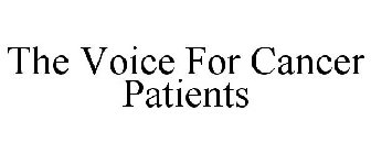 THE VOICE FOR CANCER PATIENTS