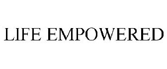 LIFE EMPOWERED