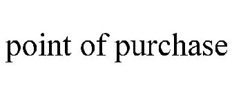POINT OF PURCHASE