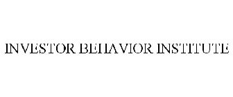 INVESTOR BEHAVIOR INSTITUTE