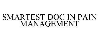 SMARTEST DOC IN PAIN MANAGEMENT