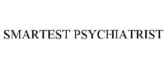 SMARTEST PSYCHIATRIST