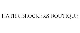 HATER BLOCKERS BOUTIQUE