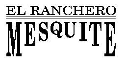 EL RANCHERO MESQUITE