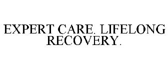 EXPERT CARE. LIFELONG RECOVERY.