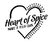 HEART OF SPICE MAKE IT YOUR OWN.