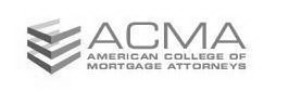 ACMA AMERICAN COLLEGE OF MORTGAGE ATTORNEYS