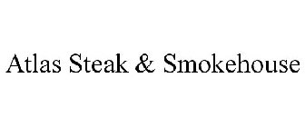 ATLAS STEAK & SMOKEHOUSE