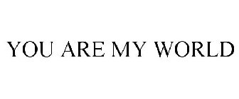 YOU ARE MY WORLD