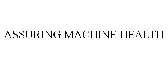 ASSURING MACHINE HEALTH