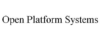 OPEN PLATFORM SYSTEMS