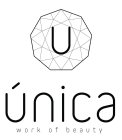 U ÚNICA WORK OF BEAUTY