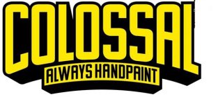 COLOSSAL ALWAYS HANDPAINT