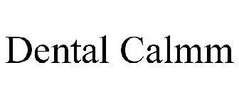 DENTAL CALMM