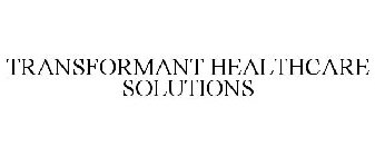 TRANSFORMANT HEALTHCARE SOLUTIONS