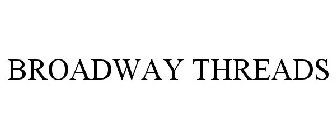 BROADWAY THREADS