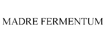 MADRE FERMENTUM