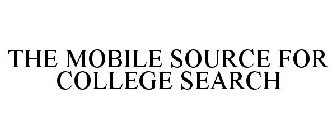 THE MOBILE SOURCE FOR COLLEGE SEARCH