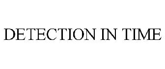 DETECTION IN TIME