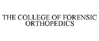 THE COLLEGE OF FORENSIC ORTHOPEDICS