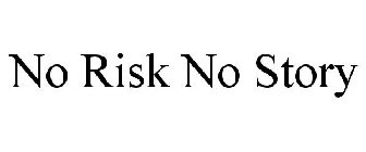 NO RISK NO STORY