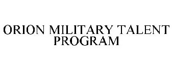 ORION MILITARY TALENT PROGRAM