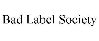 BAD LABEL SOCIETY