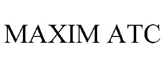 MAXIM ATC