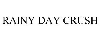 RAINY DAY CRUSH
