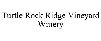 TURTLE ROCK RIDGE VINEYARD WINERY