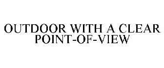 OUTDOOR WITH A CLEAR POINT-OF-VIEW