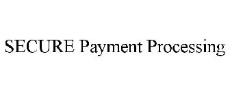 SECURE PAYMENT PROCESSING