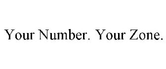 YOUR NUMBER. YOUR ZONE.