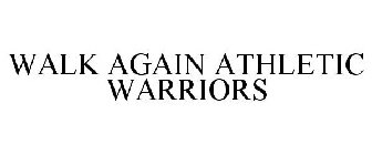 WALK AGAIN ATHLETIC WARRIORS