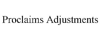 PROCLAIMS ADJUSTMENTS