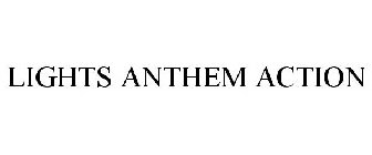 LIGHTS ANTHEM ACTION